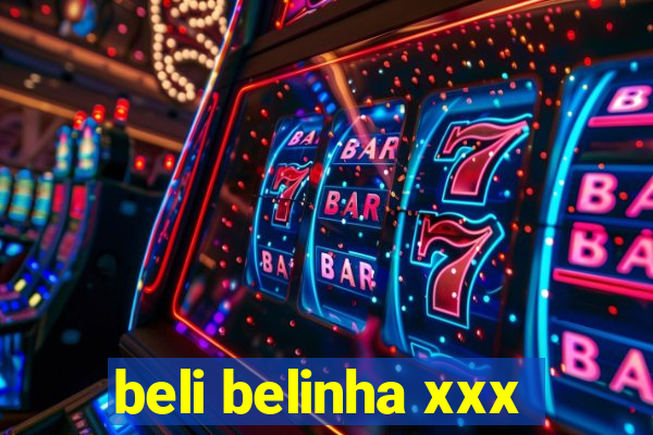 beli belinha xxx